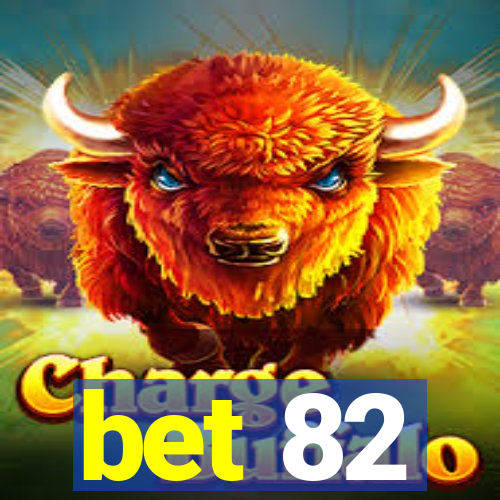 bet 82